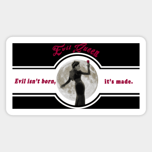 Evil Queen Evil isn't born it's made Sticker